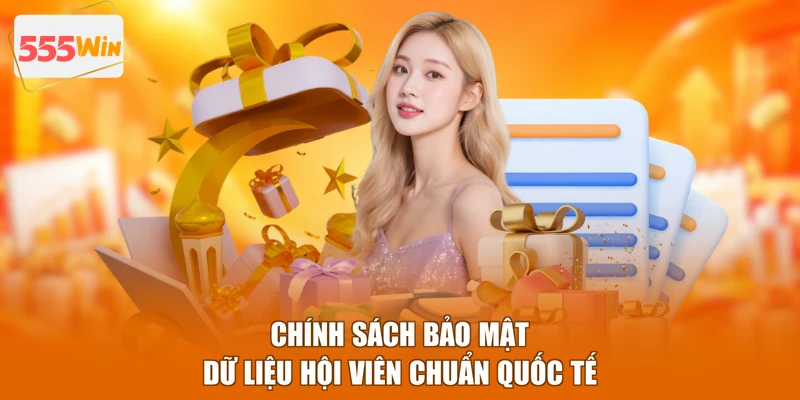 Chính sách bảo mật dữ liệu hội viên chuẩn quốc tế