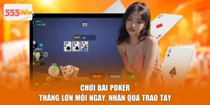 Chơi Bài Poker - Thắng Lớn Mỗi Ngày, Nhận Quà Trao Tay