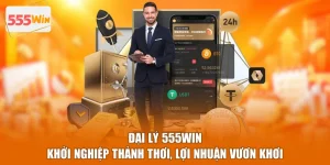 Đại Lý 555WIN - Khởi Nghiệp Thảnh Thơi, Lợi Nhuận Vươn Khơi