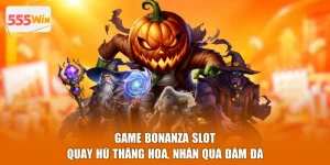 Game Bonanza Slot - Quay Hũ Thăng Hoa, Nhận Quà Đậm Đà