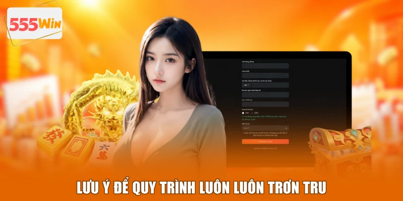 Lưu ý để quy trình luôn luôn trơn tru