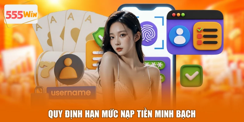 Quy định hạn mức nạp tiền minh bạch