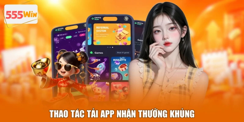 Thao tác tải app nhận thưởng khủng