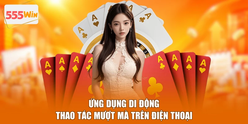 Ứng dụng di động thao tác mượt mà trên điện thoại