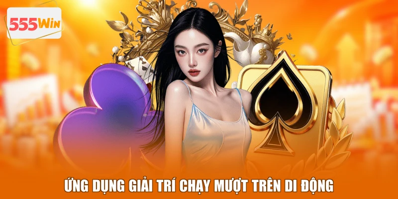 Ứng dụng giải trí chạy mượt trên di động